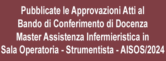 Pubblicate le Approvazioni Atti al Bando di Conferimento di Docenza Master Assistenza Infermieristica in Sala Operatoria - Strumentista - AISOS/2024
