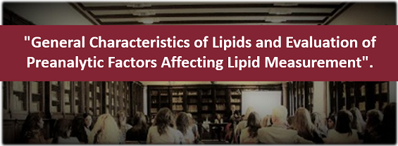 Seminario General Characteristics of Lipids and Evaluation of Preanalytic Factors Affecting Lipid Measurement 12 Settembre ore 10:00 presso Aula D CU035