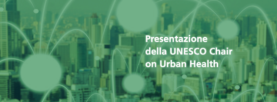 Presentazione della UNESCO Chair on Urban Health