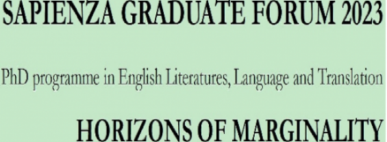 Graduate Forum Dottorandi Studies in English Literatures, Language and Translation - "Horizons of Marginality" - Giovedì 11 Maggio 2023