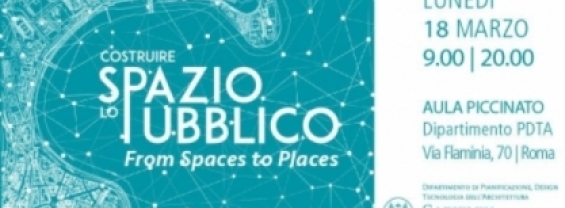  Convegno internazionale “Costruire lo spazio pubblico. From Spaces to Places”, 