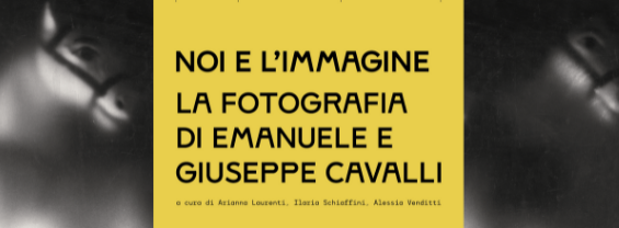 "Noi e l'immagine". La fotografia di Emanuele e Giuseppe Cavalli