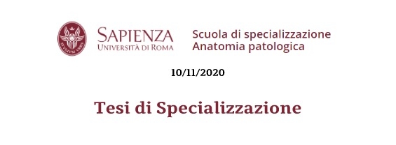 Tesi Scuola di Specializzazione in Anatomia Patologica 10/11/2020