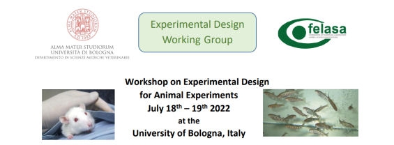WORKSHOP ON EXPERIMENTAL DESIGN FOR ANIMAL EXPERIMENTS - BOLOGNA 18-19 LUGLIO 2022
