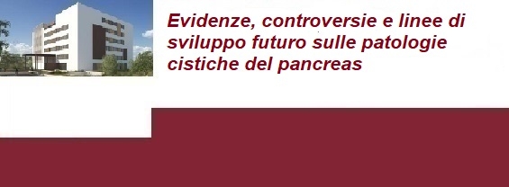 Evidenze, controversie e linee di sviluppo futuro sulle patologie cistiche del pancreas