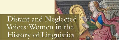 Distant and Neglected Voices: Women in the History of Linguistics